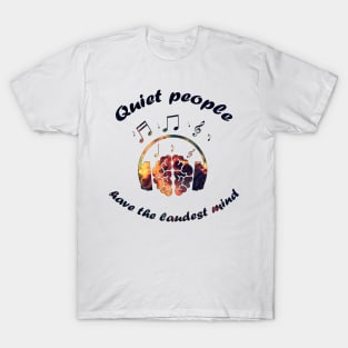 Quiet people have the laudest mind T-Shirt